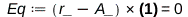Eq := Typesetting:-delayCrossProduct(Physics:-Vectors:-`+`(r_, `+`(`-`(A_))), `+`(A_, `-`(B_))) = 0; 