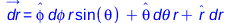 dr_ = `+`(`*`(_phi, `*`(dphi, `*`(r, `*`(sin(theta))))), `*`(_theta, `*`(dtheta, `*`(r))), `*`(_r, `*`(dr)))