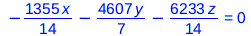 `+`(`-`(`*`(`/`(1355, 14), `*`(x))), `-`(`*`(`/`(4607, 7), `*`(y))), `-`(`*`(`/`(6233, 14), `*`(z)))) = 0