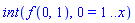 int(f(0, 1), 0 = 1 .. x)