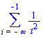 sum(1/i^2, i = -infinity .. -1)