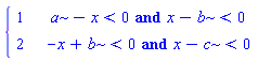 piecewise(`and`(a-x < 0, x-b < 0), 1, `and`(-x+b < 0, x-c < 0), 2)