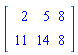 Matrix(2, 3, {(1, 1) = 2, (1, 2) = 5, (1, 3) = 8, (2, 1) = 11, (2, 2) = 14, (2, 3) = 8})
