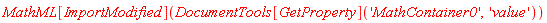 MathML[ImportModified](DocumentTools[GetProperty]('MathContainer0', 'value'))