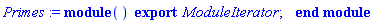 Primes := module () export ModuleIterator; end module