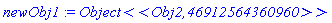 newObj1 := `Object<<Obj2,46912564360960>>`