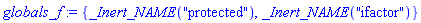 globals_f := {_Inert_NAME("protected"), _Inert_NAME("ifactor")}