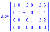A := Matrix(4, 6, {(1, 1) = 1, (1, 2) = 0, (1, 3) = 2, (1, 4) = 0, (1, 5) = -2, (1, 6) = 3, (2, 1) = 0, (2, 2) = 1, (2, 3) = -1, (2, 4) = 0, (2, 5) = 1, (2, 6) = 1, (3, 1) = 0, (3, 2) = 0, (3, 3) = 0, (3, 4) = 1, (3, 5) = -2, (3, 6) = 2, (4, 1) = 0, (4, 2) = 0, (4, 3) = 0, (4, 4) = 0, (4, 5) = 0, (4, 6) = 0})