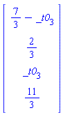 Vector(4, {(1) = 7/3-_t0[3], (2) = 2/3, (3) = _t0[3], (4) = 11/3})