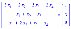 (Vector(3, {(1) = 3*x[1]+2*x[2]+3*x[3]-2*x[4], (2) = x[1]+x[2]+x[3], (3) = x[1]+2*x[2]+x[3]-x[4]})) = (Vector(3, {(1) = 1, (2) = 3, (3) = 0}))