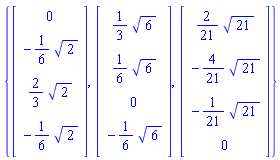{Vector(4, {(1) = 0, (2) = -(1/6)*sqrt(2), (3) = (2/3)*sqrt(2), (4) = -(1/6)*sqrt(2)}), Vector(4, {(1) = (1/3)*sqrt(6), (2) = (1/6)*sqrt(6), (3) = 0, (4) = -(1/6)*sqrt(6)}), Vector(4, {(1) = (2/21)*sqrt(21), (2) = -(4/21)*sqrt(21), (3) = -(1/21)*sqrt(21), (4) = 0})}