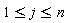 1 <= j and j <= n