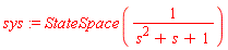 sys := StateSpace(1/(s^2+s+1))