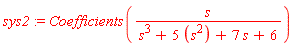 sys2 := Coefficients(s/(s^3+5*s^2+7*s+6))
