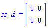 ss_d := Matrix(2, 2, {(1, 1) = 0, (1, 2) = 0, (2, 1) = 0, (2, 2) = 0})