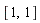 [1, 1]