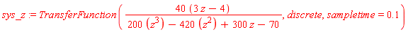 sys_z := TransferFunction((40*(3*z-4))/(200*z^3-420*z^2+300*z-70), discrete, sampletime = .1)