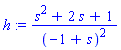 h := (s^2+2*s+1)/(-1+s)^2