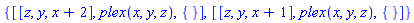 {[[z, y, x+2], plex(x, y, z), {}], [[z, y, x+1], plex(x, y, z), {}]}