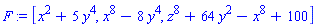 F := [x^2+5*y^4, x^8-8*y^4, z^8+64*y^2-x^8+100]