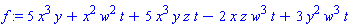 f := 5*x^3*y+x^2*w^2*t+5*x^3*y*z*t-2*x*z*w^3*t+3*y^2*w^3*t