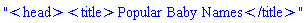 "<head><title>Popular Baby Names</title>"