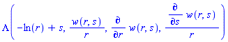 Lambda(-ln(r)+s, w(r, s)/r, diff(w(r, s), r), (diff(w(r, s), s))/r)