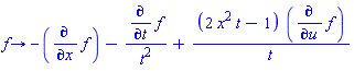 proc (f) options operator, arrow; -(diff(f, x))-(diff(f, t))/t^2+(2*x^2*t-1)*(diff(f, u))/t end proc