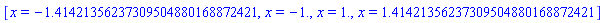 [x = -1.41421356237309504880168872421, x = -1., x = 1., x = 1.41421356237309504880168872421]