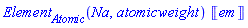 Element[Atomic](Na, atomicweight)*Unit([em])