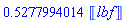 .5277994014*Unit([lbf])