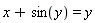 x+sin(y) = y