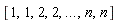 [1, 1, 2, 2, `...`, n, n]
