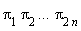 Pi[1]*Pi[2]*`...`*Pi[2*n]
