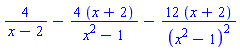 4/(x-2)-4*(x+2)/(x^2-1)-12*(x+2)/(x^2-1)^2