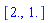 [2., 1.]