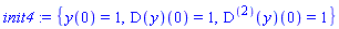 init4 := {y(0) = 1, (D(y))(0) = 1, ((D@@2)(y))(0) = 1}