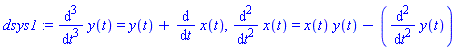 dsys1 := diff(y(t), `$`(t, 3)) = y(t)+diff(x(t), t), diff(x(t), `$`(t, 2)) = x(t)*y(t)-(diff(y(t), `$`(t, 2)))