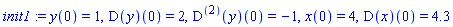init1 := y(0) = 1, (D(y))(0) = 2, ((D@@2)(y))(0) = -1, x(0) = 4, (D(x))(0) = 4.3