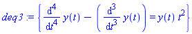 deq3 := {diff(y(t), `$`(t, 4))-(diff(y(t), `$`(t, 3))) = y(t)*t^2}