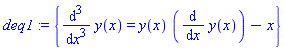 deq1 := {diff(y(x), `$`(x, 3)) = y(x)*(diff(y(x), x))-x}