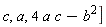 c, a, 4 a c-b^(2)]