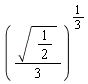 ((1/3)*sqrt(1/2))^(1/3)