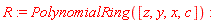 R := PolynomialRing([z, y, x, c])