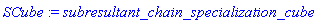 subresultant_chain_specialization_cube
