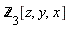 integer[3][z, y, x]