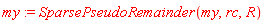 my := SparsePseudoRemainder(my, rc, R)