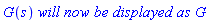 G(s)*`will now be displayed as`*G