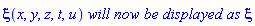 xi(x, y, z, t, u)*`will now be displayed as`*xi
