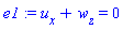 e1 := u[x]+w[z] = 0